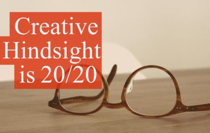Creative Hindsight is 20/20