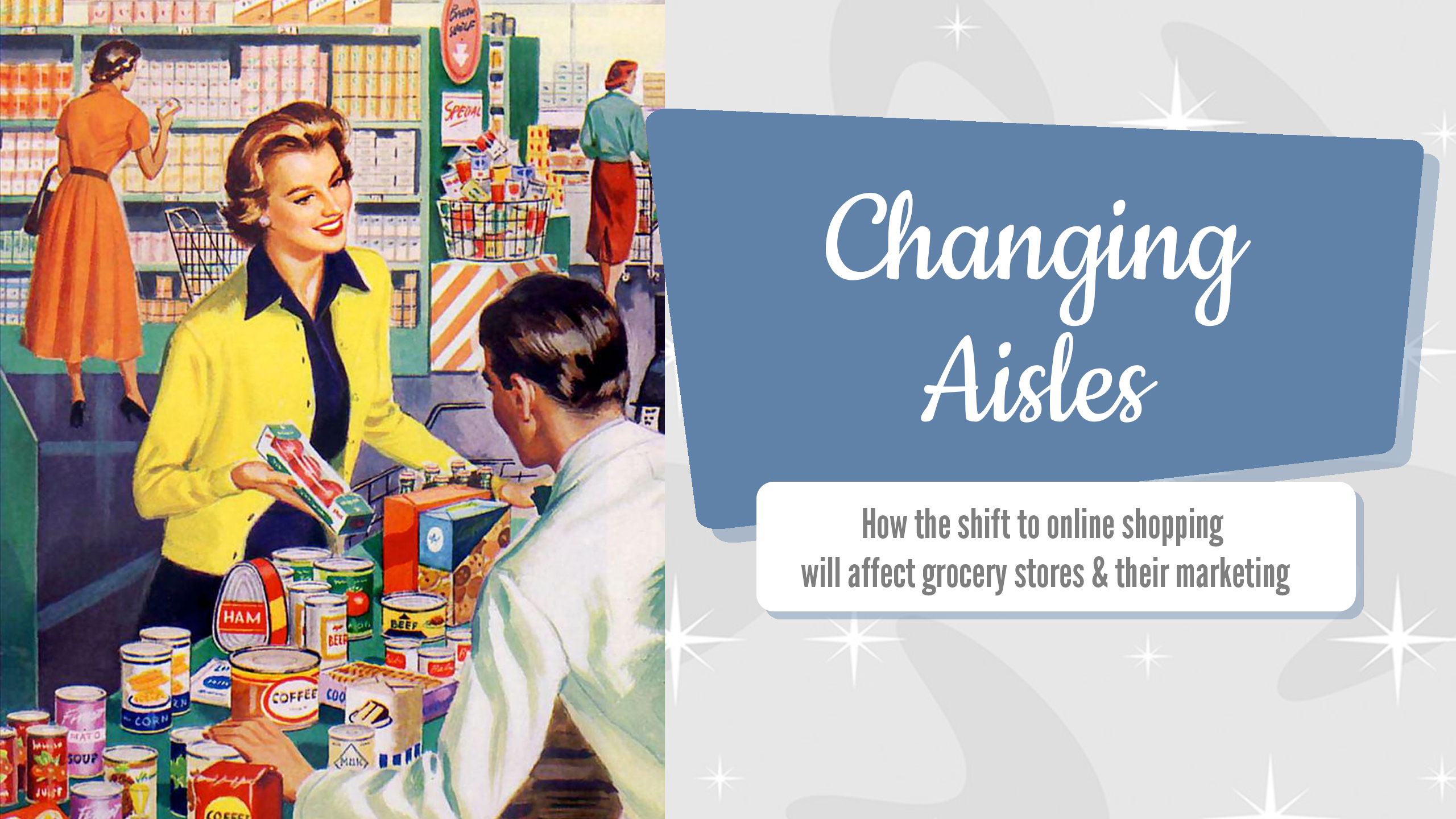 Changing Aisles: How the shift to online shopping will affect grocery stores & marketing