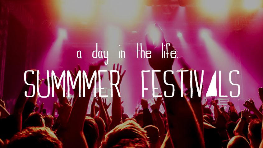 A Day in the Life: Summer Festivals