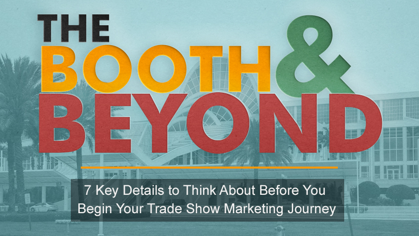 The Booth and Beyond: Fundamentals for Your First Trade Show