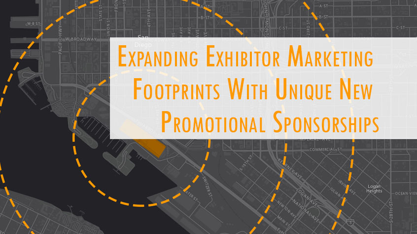Expand Exhibitor Marketing Footprints With Unique New Promotional Sponsorships