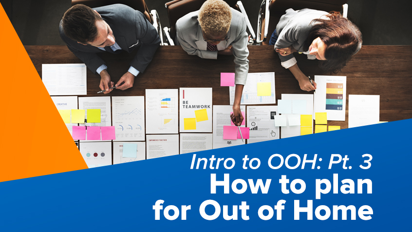Intro to OOH: Pt 3 – How to plan your Out of Home Media