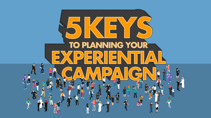 5 Keys to Planning Your Experiential Campaign