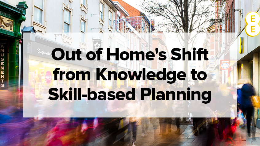 Out of Home’s Shift from Knowledge to Skill-based Planning