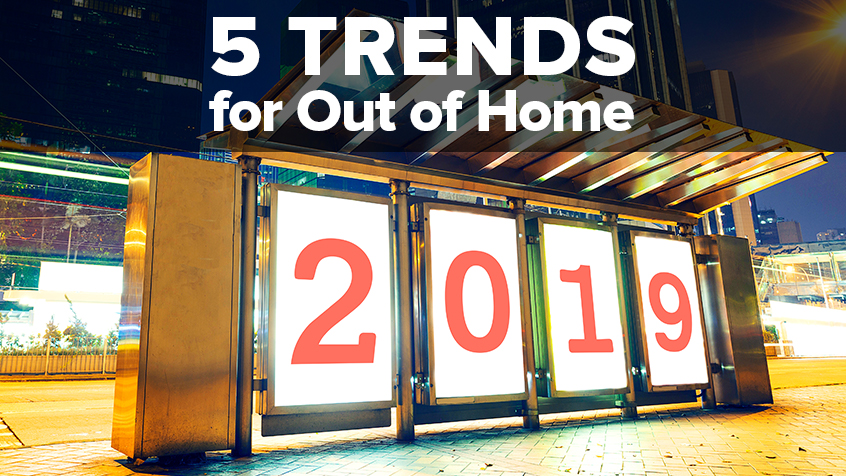 5 Important Trends for Out of Home in 2019