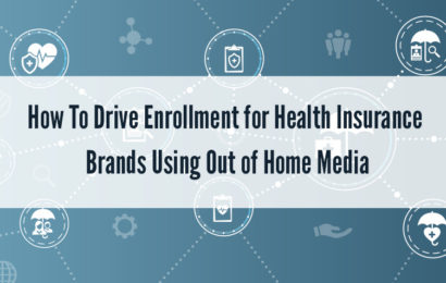 How to Drive Enrollment for Health Insurance Brands Using Out of Home Media