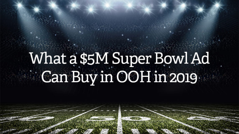 EMC Outdoor Blog - 5 Million Super Bowl Ad Can Buy in Out of Home 2019