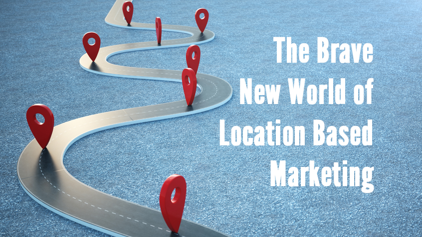 The Brave New World of Location Based Marketing