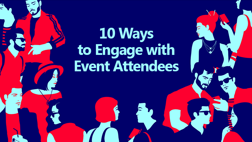 10 Ways to Engage with Event Attendees