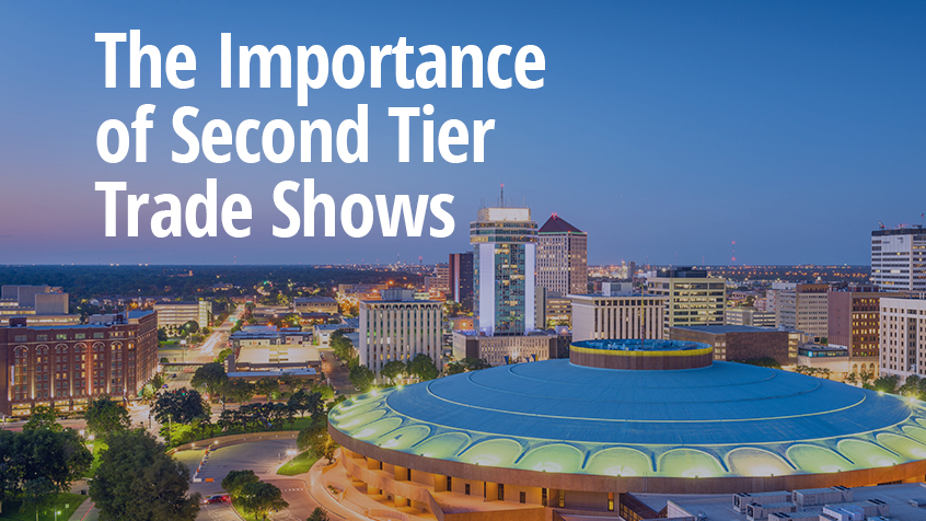 The Importance of Second Tier Trade Shows