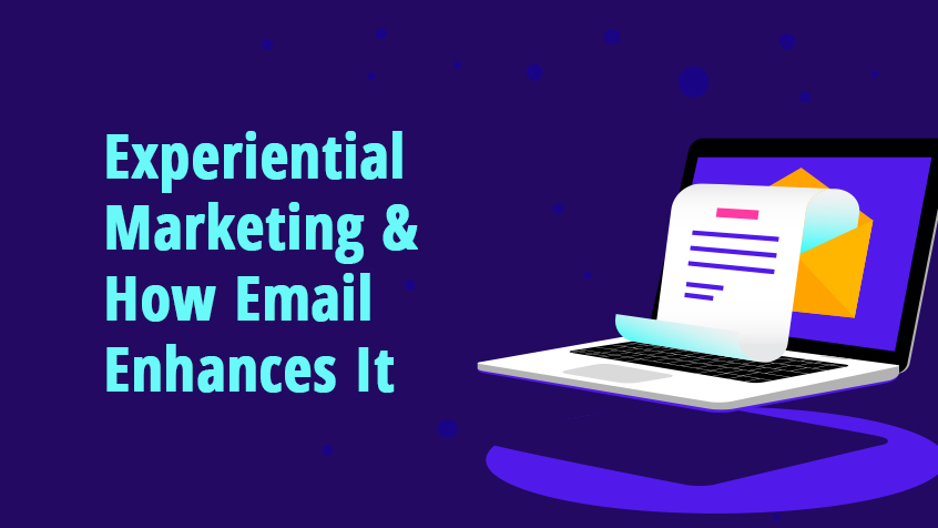 Experiential Marketing and How Email Enhances It