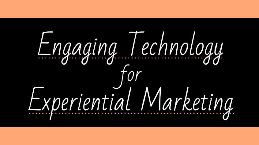 Engaging Tech for Experiential Marketing [Infographic]