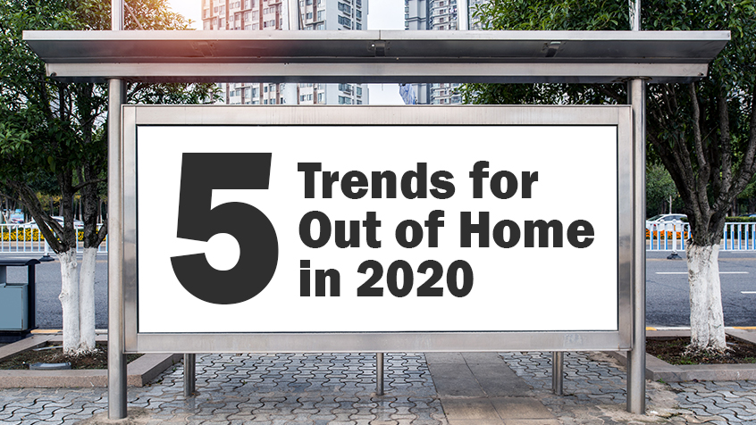5 Trends for Out of Home in 2020