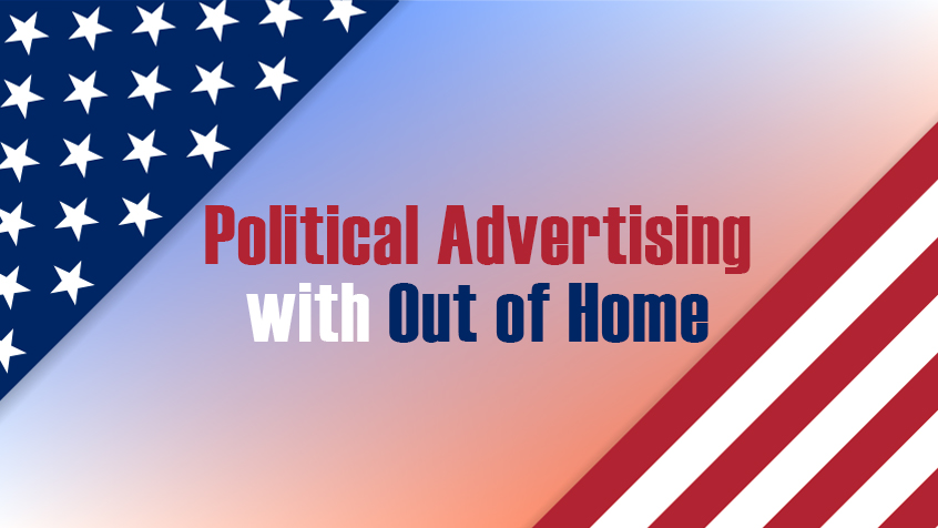 Political Advertising with Out of Home