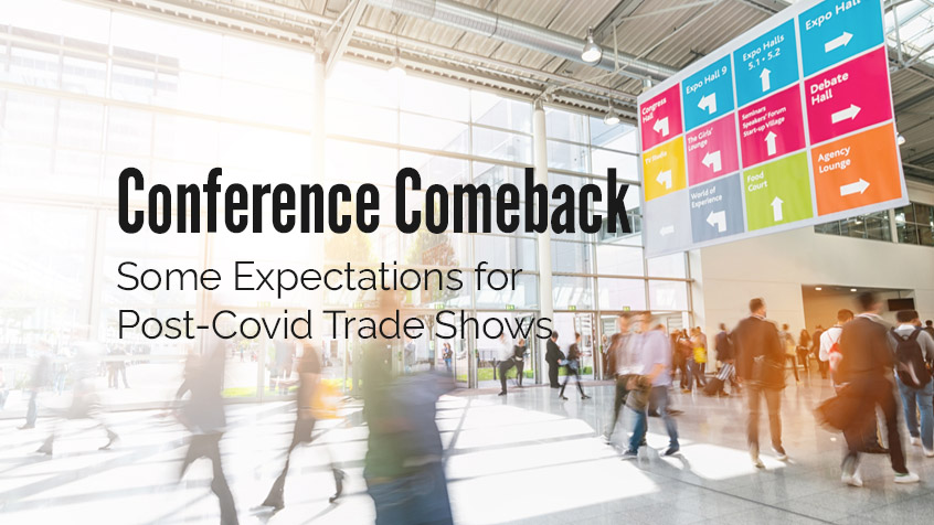 Conference Comeback: Expectations for Post-Covid Trade Shows