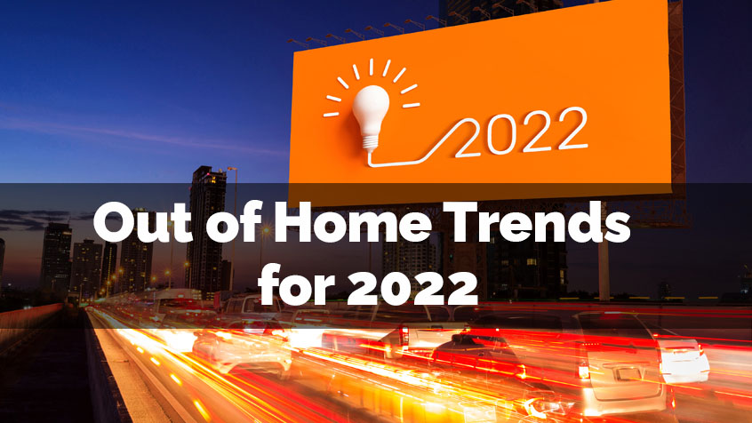 Out of Home Media Trends for 2022
