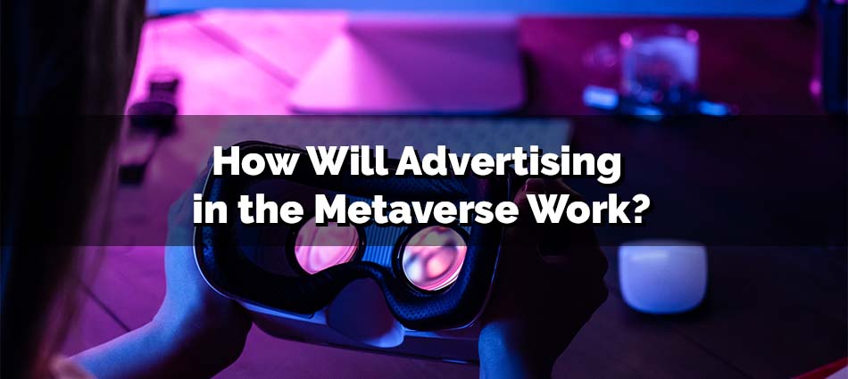 How Will Advertising in the Metaverse Work? The Next Level in OOH