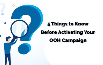 5 Things to Know Before Activating Your OOH Campaign