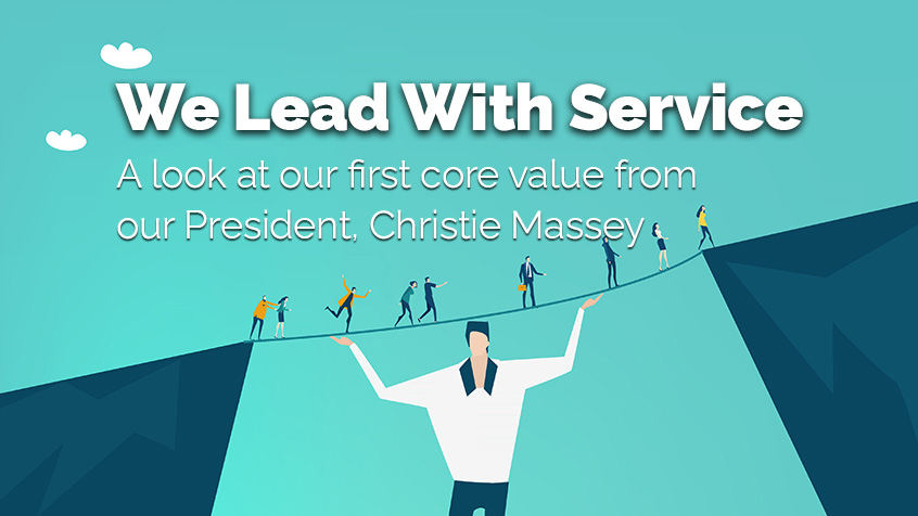 Our Core Values: We Lead With Service