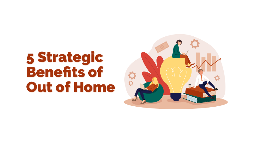 5 Strategic Benefits of Out of Home Media