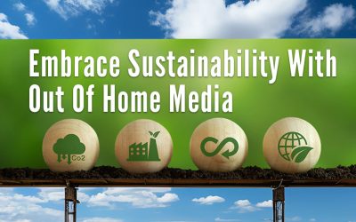 Embrace Sustainability with Out of Home Media