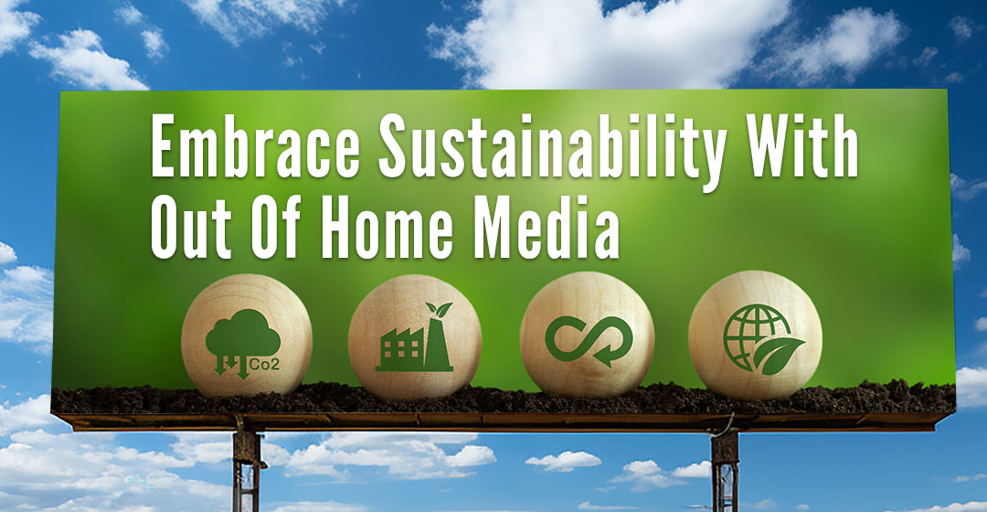 Embrace Sustainability with Out of Home Media