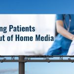 Reaching Patients With Out of Home Media: Right Place, Right Time, Right Message