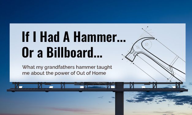 “If I Had A Hammer”: What My Grandfathers Hammer Taught Me About Billboards