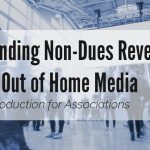 Expanding Non-Dues Revenue with Out of Home Media