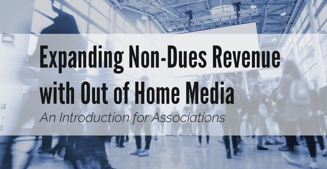 Expanding Non-Dues Revenue with Out of Home Media