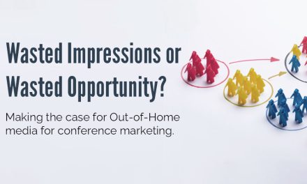 Wasted Impressions or Wasted Opportunity? Out-of-Home Media for Conference Marketing