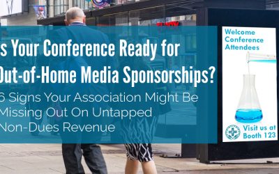 Is Your Conference Ready for Out-of-Home Media Sponsorships? – 6 Signs Your Association Might Be Missing Out On Untapped Non-Dues Revenue