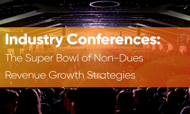Industry Conferences: The Super Bowl of Non-dues Revenue Growth Strategies