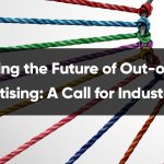 Securing the Future of Out-of-Home Advertising: A Call for Industry Unity