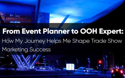 From Event Planner to OOH Expert: How My Journey Helps Me Shape Trade Show Marketing Success