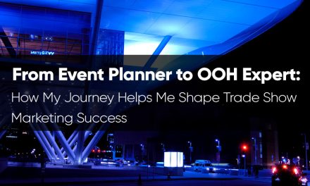 From Event Planner to OOH Expert: How My Journey Helps Me Shape Trade Show Marketing Success
