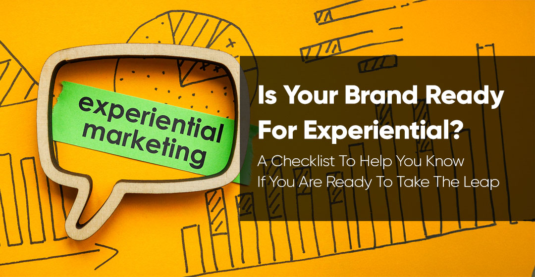 Experiential Marketing: Is Your Brand Ready For Success?