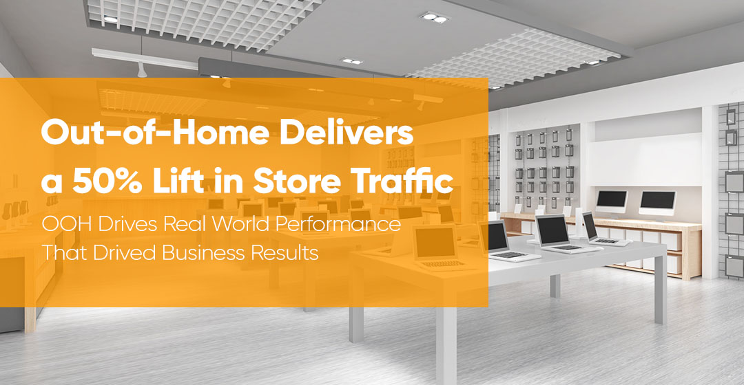 Out-of-Home Media Delivers a 50% Lift in Store Traffic